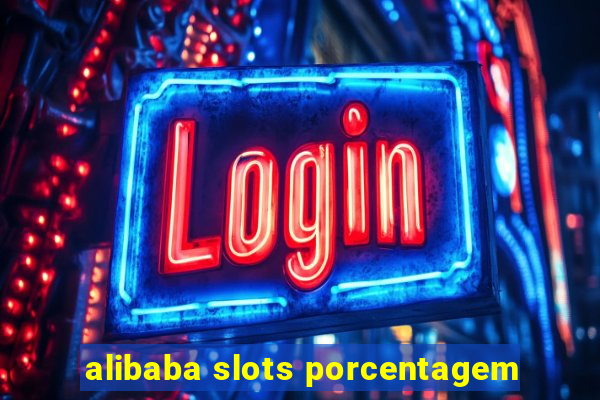 alibaba slots porcentagem